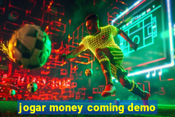 jogar money coming demo